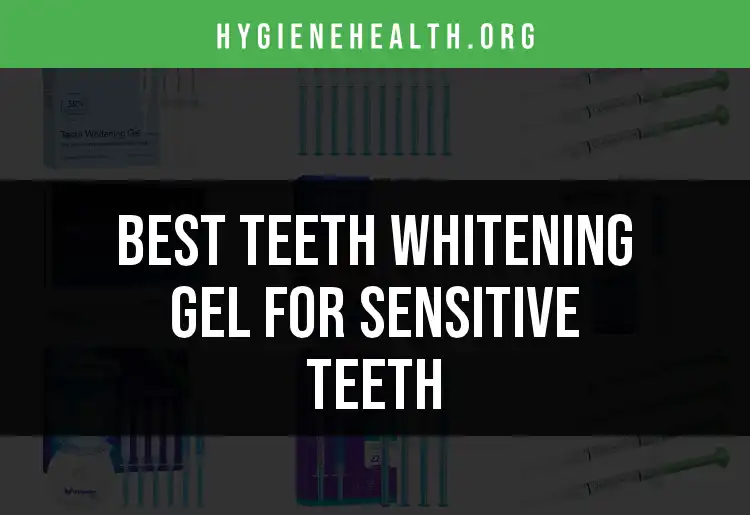19 Best Teeth Whitening Gels for Sensitive Teeth featured